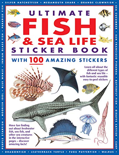 Ultimate Fish &amp Sea Life Sticker Book with 100 Amazing Stickers Learn All A [Paperback]