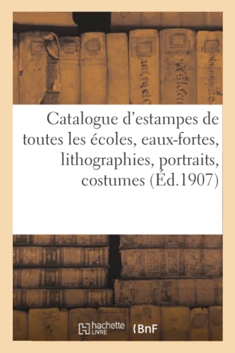 Catalogue D'Estampes Anciennes De Toutes Les Ecoles, Eaux-Fortes, Lithographies,
