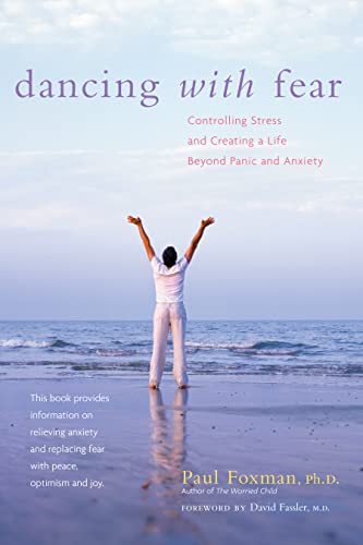 Dancing with Fear Controlling Stress and Creating a Life Beyond Panic and Anxie [Paperback]