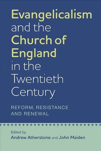 Evangelicalism and the Church of England in the Twentieth Century Reform, Resis [Hardcover]