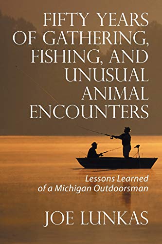 Fifty Years Of Gathering, Fishing, And Unusual Animal Encounters Lessons Learne [Paperback]