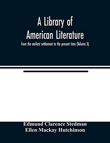 Library Of American Literature, From The Earliest Settlement To The Present Time