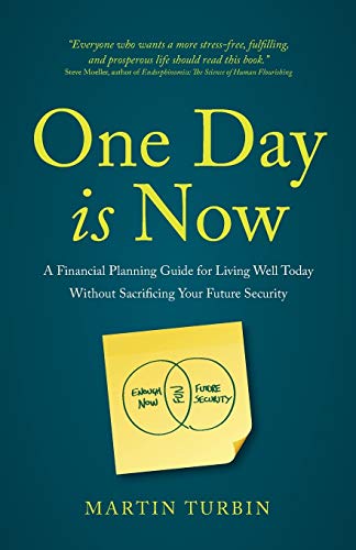 One Day Is Now A Financial Planning Guide For Living Well Today Without Sacrifi [Paperback]
