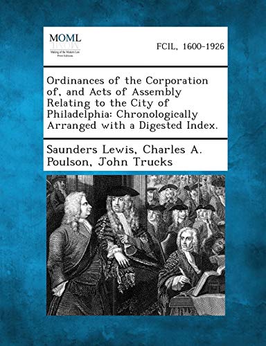Ordinances Of The Corporation Of, And Acts Of Assembly Relating To The City Of P [Paperback]
