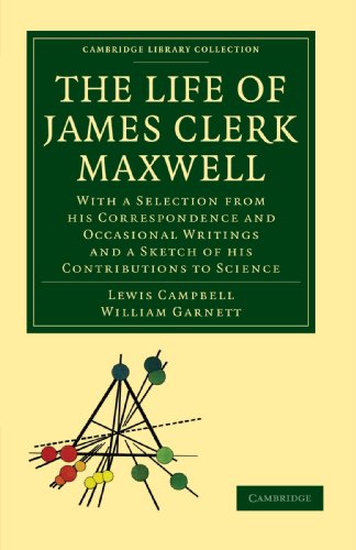 The Life of James Clerk Maxwell With a Selection from his Correspondence and Oc [Paperback]