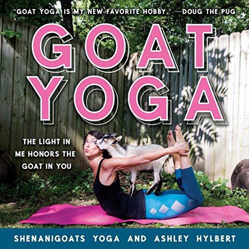Goat Yoga The Light in Me Honors the Goat in You [Hardcover]