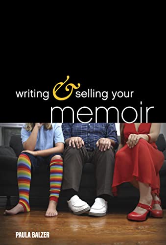 Writing & Selling Your Memoir How to Craft Your Life Story So That Somebody [Paperback]