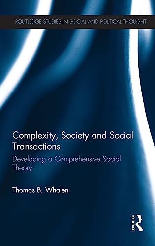 Complexity, Society and Social Transactions Developing a Comprehensive Social T [Hardcover]