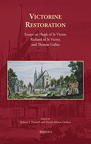 Victorine Restoration Essays on Hugh of St Victor, Richard of St Victor, and Th [Hardcover]