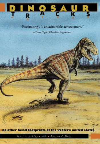 Dinosaur Tracks and Other Fossil Footprints of the Western United States [Paperback]