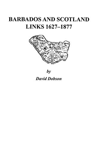 Barbados And Scotland, Links 1627-1877 [Paperback]