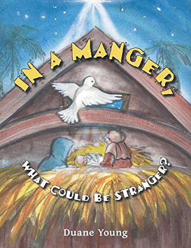 In A Manger, What Could Be Stranger [Paperback]