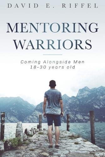 Mentoring Warriors  C o M I N G a l o N G S I d e M e N 18-30 Years Old [Paperback]