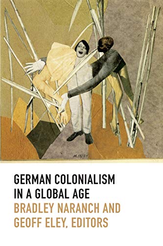 German Colonialism In A Global Age (politics, History, And Culture) [Paperback]