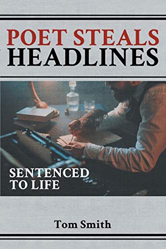 Poet Steals Headlines  Sentence to Life [Paperback]