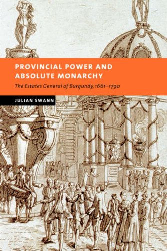 Provincial Power and Absolute Monarchy The Estates General of Burgundy, 166117 [Paperback]