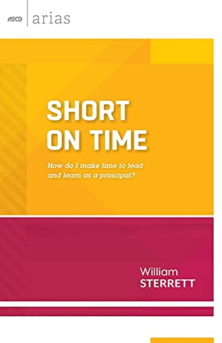 Short On Time How Do I Make Time To Lead And Learn As A Principal (ascd Arias) [Paperback]
