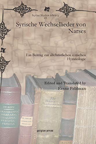 Syrische Wechsellieder Von Narses Ein Beitrag Zur Altchristlichen Syrischen Hym [Hardcover]