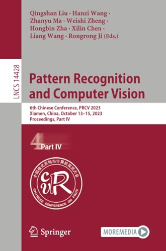 Pattern Recognition and Computer Vision 6th Chinese Conference, PRCV 2023, Xiam [Paperback]