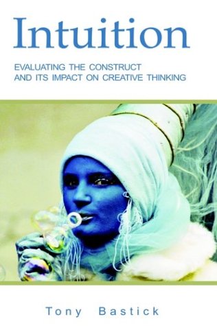 Intuition Evaluating The Construct And Its Impact On Creative Thinking [Hardcover]