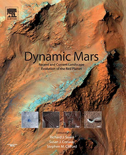 Dynamic Mars Recent and Current Landscape Evolution of the Red Planet [Paperback]