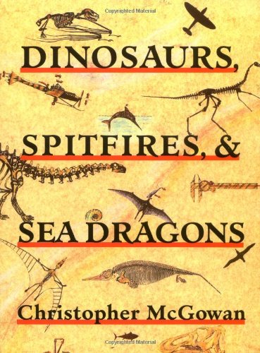 Dinosaurs, Spitfires, And Sea Dragons [Paperback]