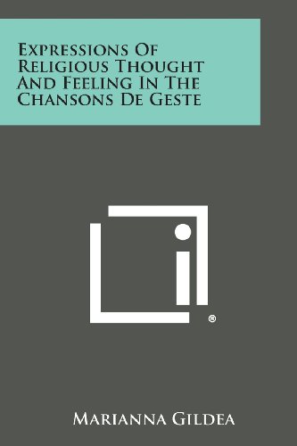 Expressions of Religious Thought and Feeling in the Chansons de Geste [Paperback]