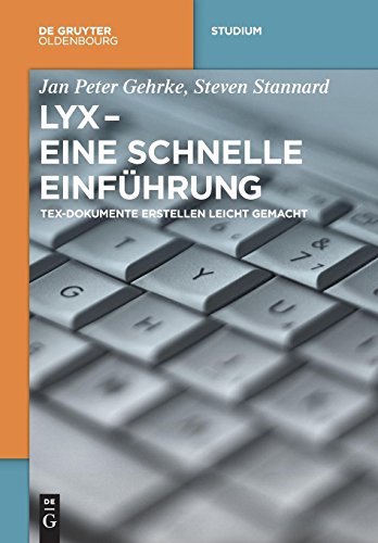 LyX - eine Schnelle Einfhrung  TeX-Dokumente Erstellen Leicht Gemacht [Paperback]