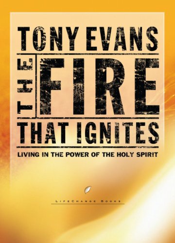 The Fire That Ignites Living in the Power of the Holy Spirit [Paperback]