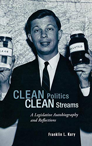 Clean Politics, Clean Streams A Legislative Autobiography and Reflections [Hardcover]