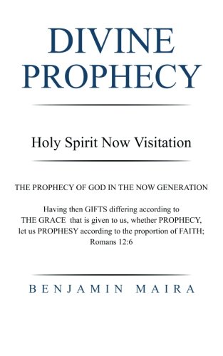 Divine Prophecy Holy Spirit Now Visitation [Paperback]