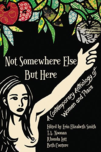 Not Somewhere Else But Here A Contemporary Anthology Of Women And Place [Paperback]