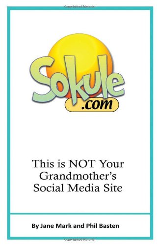 Sokule  This Is NOT Your Grandmother's Social Media Site [Paperback]