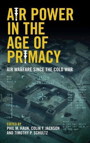 Air Power in the Age of Primacy Air Warfare since the Cold War [Hardcover]