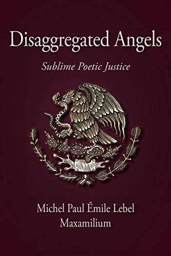 Disaggregated Angels  Sublime Poetic Justice [Paperback]