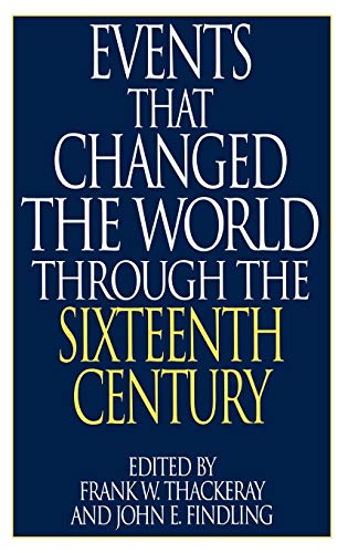 Events That Changed the World Through the Sixteenth Century [Hardcover]