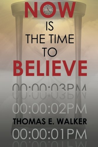 Now Is The Time To Believe [Paperback]