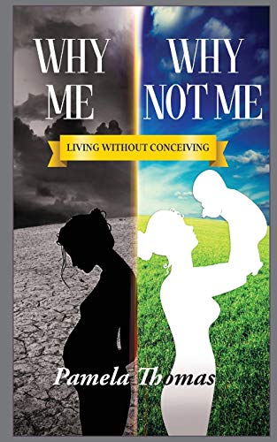 Why Me Why Not Me  Living Without Conceiving [Paperback]