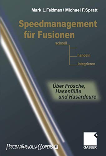 Speedmanagement fr Fusionen Schnell entscheiden, handeln, integrieren  ber F [Paperback]