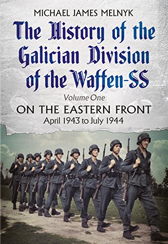 The History of the Galician Division of the Waffen SS Volume 1 - On the Eastern [Hardcover]