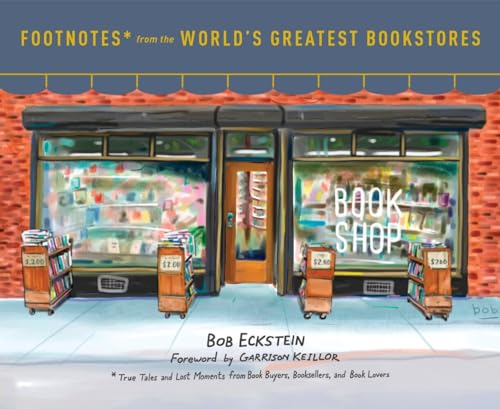 Footnotes from the World's Greatest Bookstores True Tales and Lost Moments from [Hardcover]