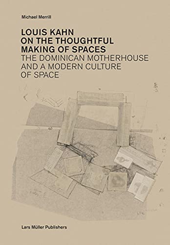 Louis Kahn  On the Thoughtful Making of Spaces [Paperback]