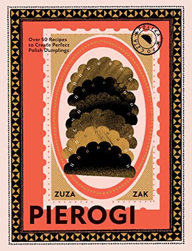 Pierogi Over 50 Recipes to Create Perfect Polish Dumplings [Hardcover]