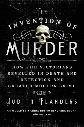 The Invention of Murder How the Victorians Revelled in Death and Detection and  [Paperback]