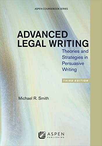 Advanced Legal Writing Theories And Strategies In Persuasive Writing, Third Edi [Paperback]