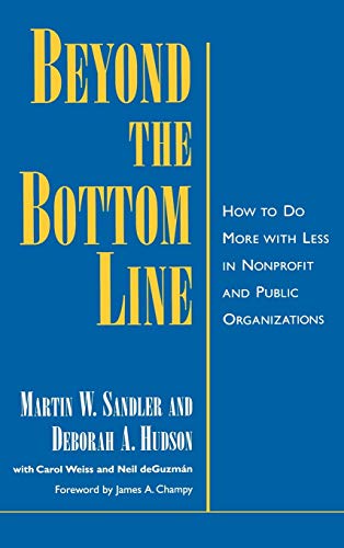Beyond the Bottom Line How to Do More with Less in Nonprofit and Public Organiz [Hardcover]