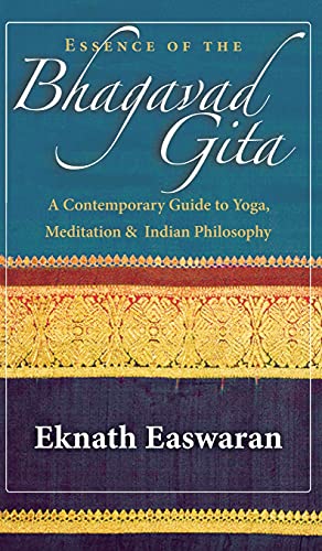 Essence of the Bhagavad Gita A Contemporary Guide to Yoga, Meditation, and Indi [Hardcover]