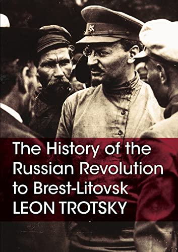 History Of The Russian Revolution To Brest-Litovsk