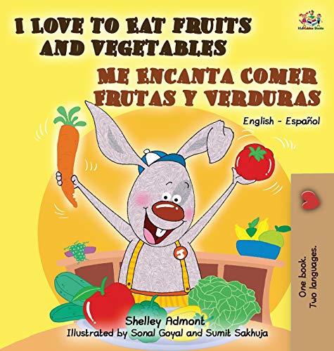 I Love To Eat Fruits And Vegetables Me Encanta Comer Frutas Y Verduras English  [Hardcover]