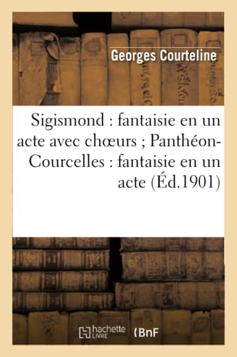 Sigismond  Fantaisie en un Acte Avec Choeurs Pantheon-Courcelles Fantaisie en [Paperback]